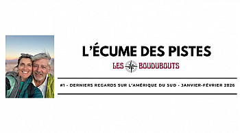 EDITO 1 ''Les Boudubouts'' - #1 - DERNIERS REGARDS SUR L’AMÉRIQUE DU SUD - JANVIER-FÉVRIER 2026